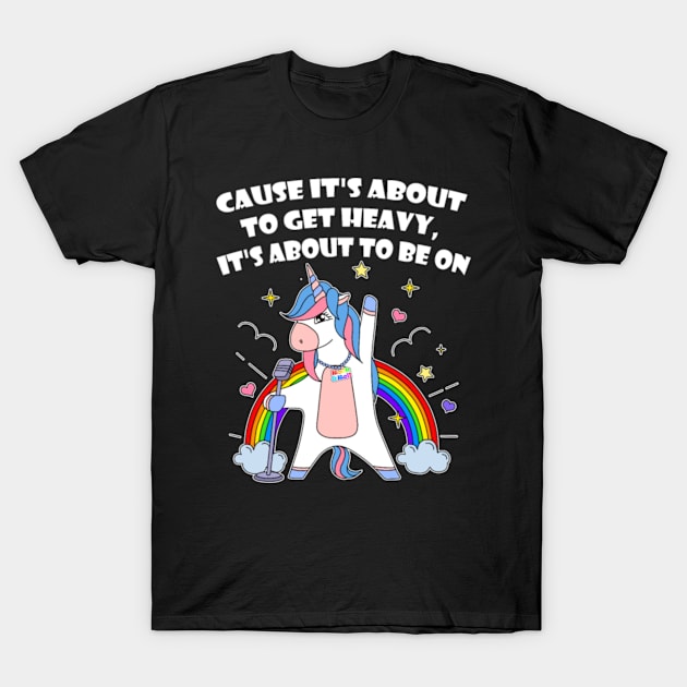 Unicorn Rock Cause it_s about to get heavy T-Shirt T-Shirt by Xizin Gao